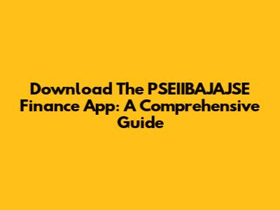 Download The PSEIIBAJAJSE Finance App: A Comprehensive Guide