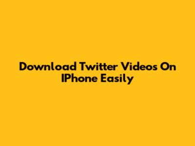 Download Twitter Videos On IPhone Easily