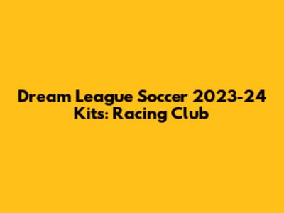 Dream League Soccer 2023-24 Kits: Racing Club