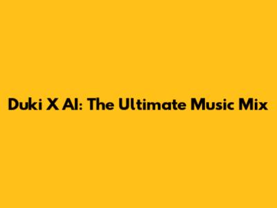 Duki X AI: The Ultimate Music Mix