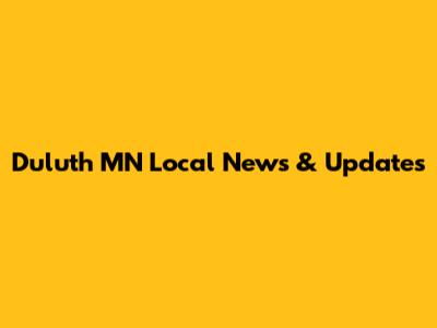 Duluth MN Local News & Updates