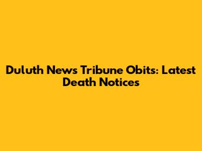 Duluth News Tribune Obits: Latest Death Notices