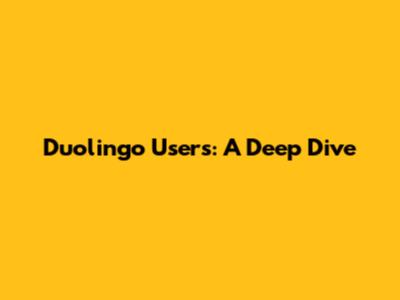 Duolingo Users: A Deep Dive