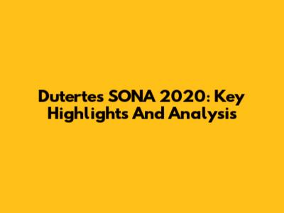 Duterte's SONA 2020: Key Highlights And Analysis