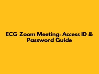 ECG Zoom Meeting: Access ID & Password Guide