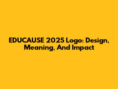 EDUCAUSE 2025 Logo: Design, Meaning, And Impact