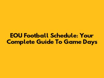 EOU Football Schedule: Your Complete Guide To Game Days