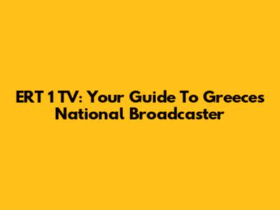 ERT 1 TV: Your Guide To Greece's National Broadcaster