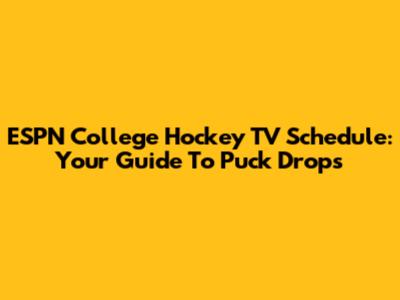 ESPN College Hockey TV Schedule: Your Guide To Puck Drops