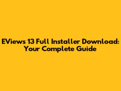 EViews 13 Full Installer Download: Your Complete Guide