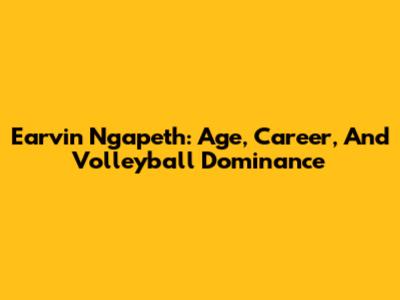 Earvin Ngapeth: Age, Career, And Volleyball Dominance