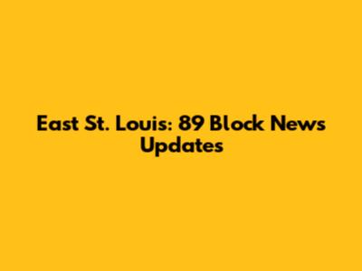 East St. Louis: 89 Block News Updates