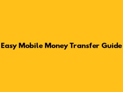 Easy Mobile Money Transfer Guide