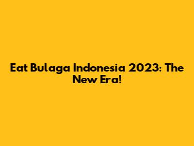Eat Bulaga Indonesia 2023: The New Era!