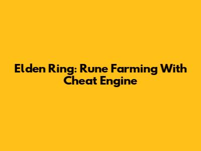 Elden Ring: Rune Farming With Cheat Engine