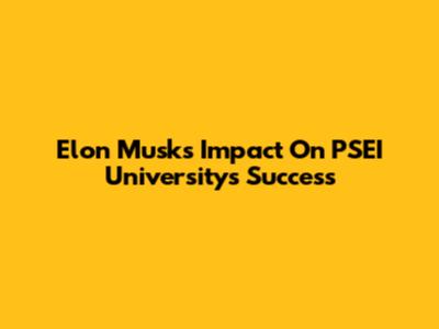 Elon Musk's Impact On PSEI University's Success