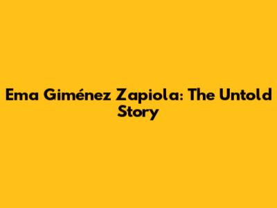Ema Giménez Zapiola: The Untold Story