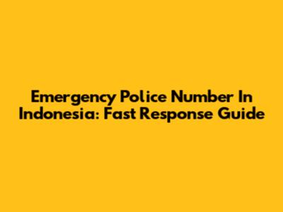 Emergency Police Number In Indonesia: Fast Response Guide
