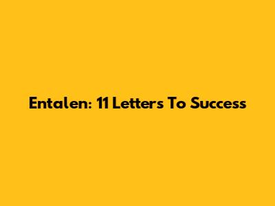 Entalen: 11 Letters To Success