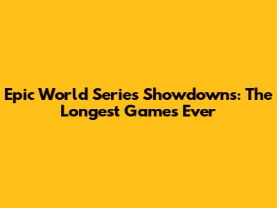 Epic World Series Showdowns: The Longest Games Ever