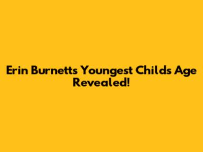 Erin Burnett's Youngest Child's Age Revealed!