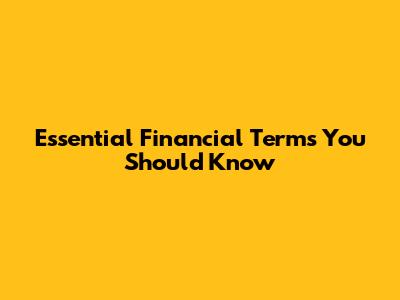 Essential Financial Terms You Should Know