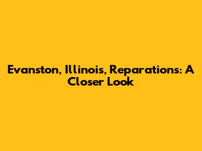 Evanston, Illinois, Reparations: A Closer Look