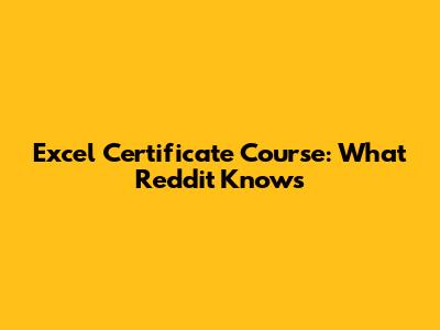 Excel Certificate Course: What Reddit Knows