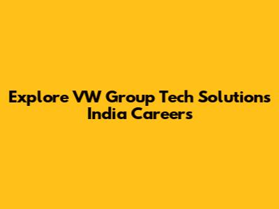 Explore VW Group Tech Solutions India Careers