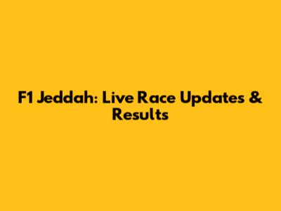 F1 Jeddah: Live Race Updates & Results
