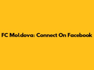 FC Moldova: Connect On Facebook