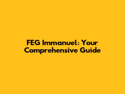 FEG Immanuel: Your Comprehensive Guide