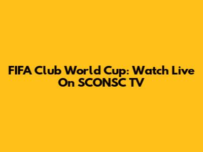 FIFA Club World Cup: Watch Live On SCONSC TV