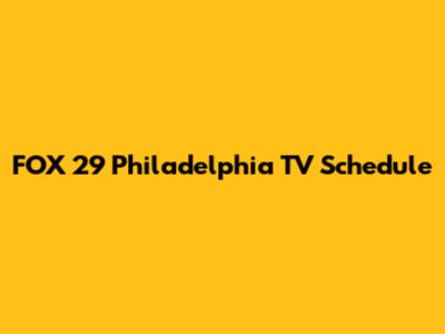 FOX 29 Philadelphia TV Schedule