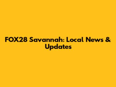 FOX28 Savannah: Local News & Updates