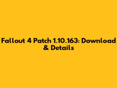 Fallout 4 Patch 1.10.163: Download & Details