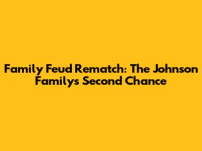 Family Feud Rematch: The Johnson Family's Second Chance