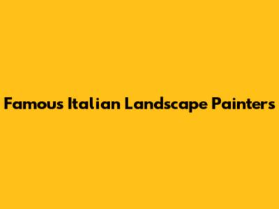 Famous Italian Landscape Painters