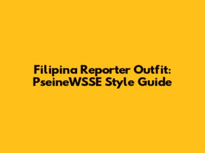 Filipina Reporter Outfit: PseineWSSE Style Guide
