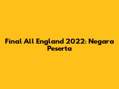 Final All England 2022: Negara Peserta