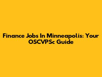 Finance Jobs In Minneapolis: Your OSCVPSc Guide