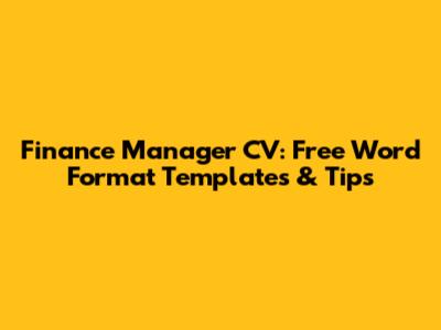 Finance Manager CV: Free Word Format Templates & Tips