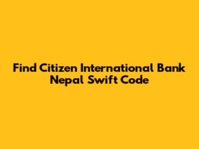 Find Citizen International Bank Nepal Swift Code