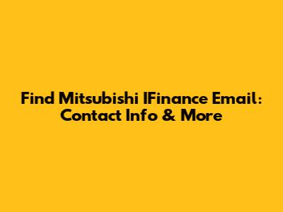 Find Mitsubishi IFinance Email: Contact Info & More