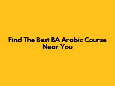 Find The Best BA Arabic Course Near You