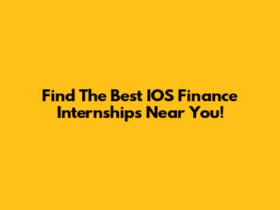 Find The Best IOS Finance Internships Near You!