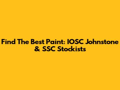 Find The Best Paint: IOSC Johnstone & SSC Stockists