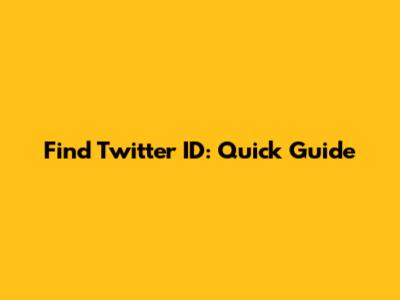 Find Twitter ID: Quick Guide