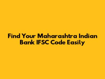 Find Your Maharashtra Indian Bank IFSC Code Easily