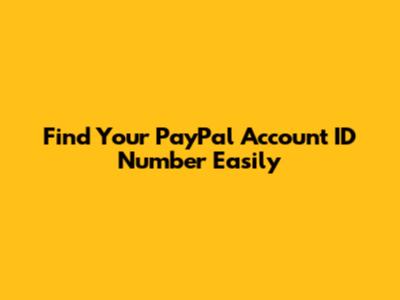 Find Your PayPal Account ID Number Easily